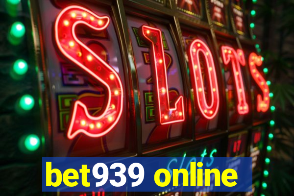 bet939 online